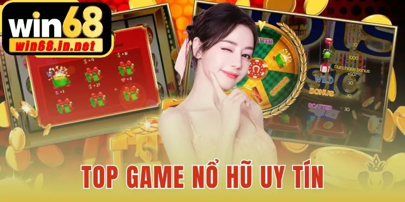Top game nổ hũ uy tín