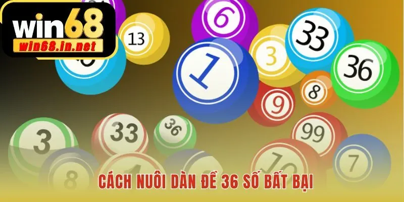 Dàn đề 36 số áp dụng công thức tạo dàn và chiến thuật vào tiền