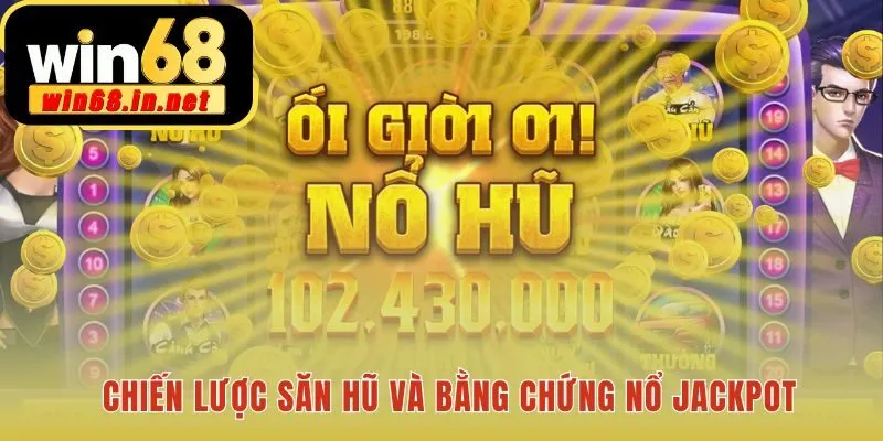 Chiến thuật săn hũ Phú Quý Jackpot và bằng chứng thực tế