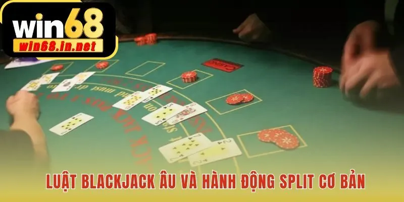 Blackjack Âu định hình luật Split với dealer không có lá úp